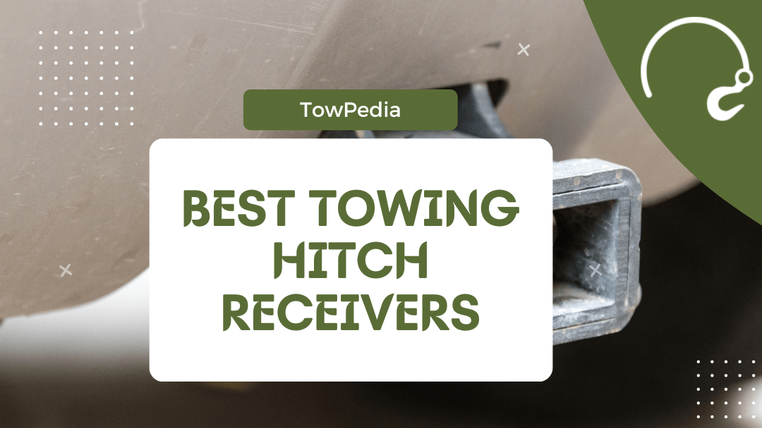 Best Towing Hitch Receivers In Reviewed Towpedia